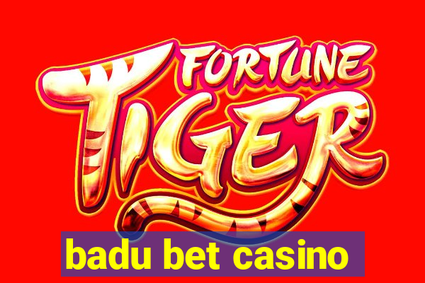 badu bet casino